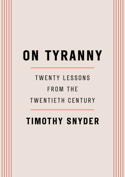 On Tyranny: Twenty Lessons from the Twentieth Century.